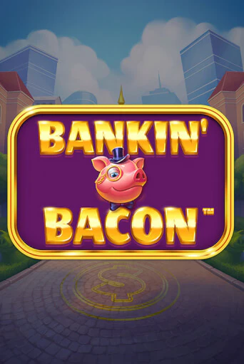 Играй в Bankin' Bacon онлайн без регистрации | Азино Три Топора