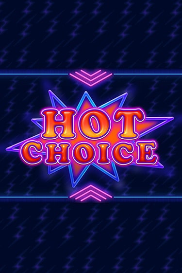 Играй в Hot Choice онлайн без регистрации | Азино Три Топора